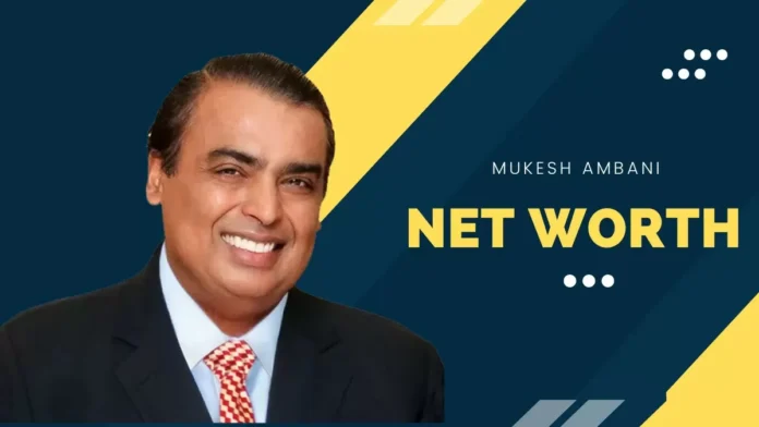 Net worth of Mukesh Ambani